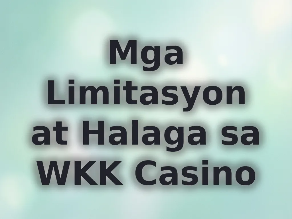Mga Limitasyon at Halaga sa WKK Casino