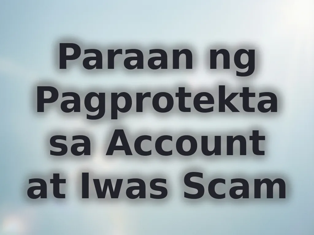 Paraan ng Pagprotekta sa Account at Iwas Scam